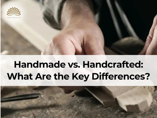 Key Differences Between Handcrafted and Handmade