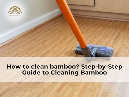 How to clean bamboo? Step-by-Step Guide to Cleaning Bamboo
