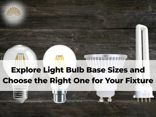 Explore Bulb Base Sizes for Your Light Fixtures