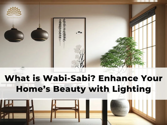 The Definition of Wabi-Sabi and How It Enhances Style with Lighting